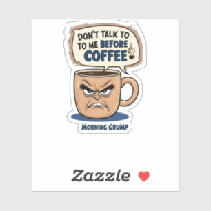 "Don't Talk to Me Before Coffee"- Grumpy Coffee Cu Sticker