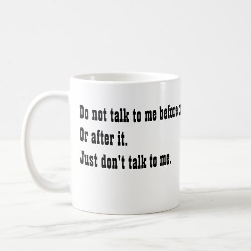 Dont talk to me before my coffee mug