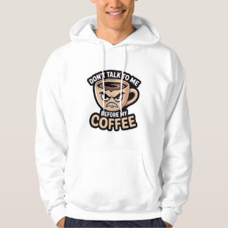 "don't talk to me before my coffee", T-Shirt Hoodie