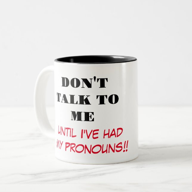 Don't Talk to me...Coffee mug (Front Left)