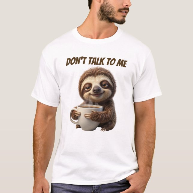 Don't Talk To Me Coffee Sloth T-Shirt (Front)