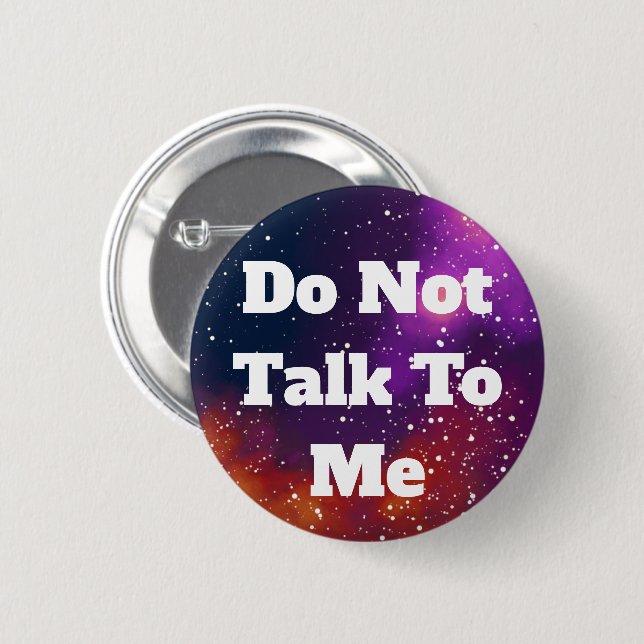 Don't Talk To Me Customizable Galaxy Identity Button (Front & Back)