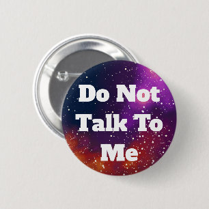 Don't Talk To Me Customizable Galaxy Identity Button