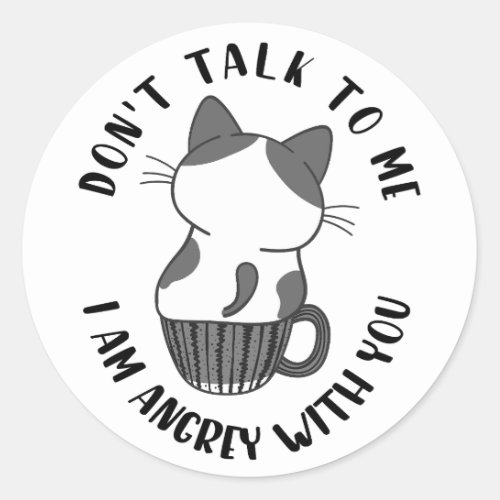 Dont Talk To Me I Am Angry With You Sticker