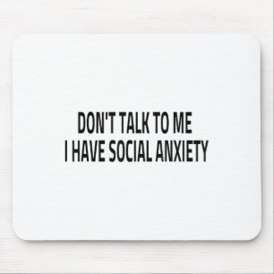 Don't Talk To Me I Have Social Anxiety Introvert F Mouse Pad