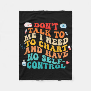 Dont Talk To Me I Need To Chart Funny Nurse Quote Fleece Blanket