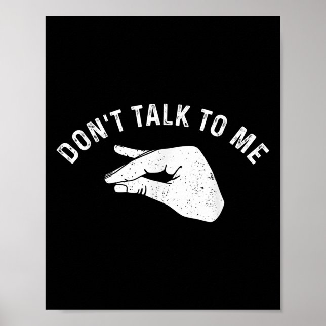 Don't Talk To Me I'll Hurt Your Feelings Funny Sar Poster (Front)