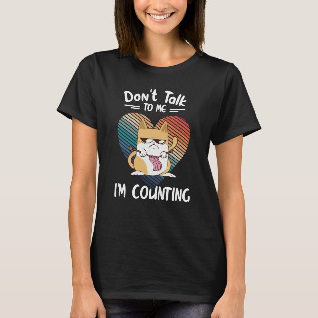 Don't Talk To Me I'm Counting Cat Knits Hand Knitt T-Shirt (Front)
