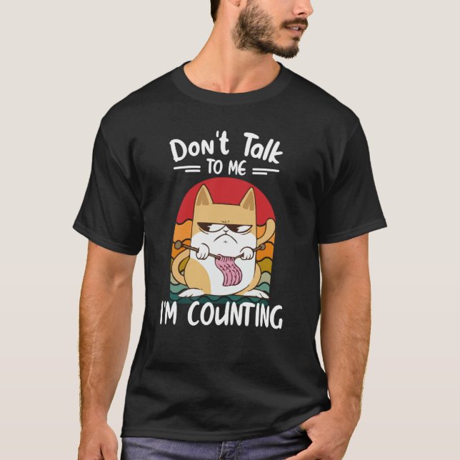 Don't Talk To Me I'm Counting Cat Knits Hand Knitt T-Shirt (Front)