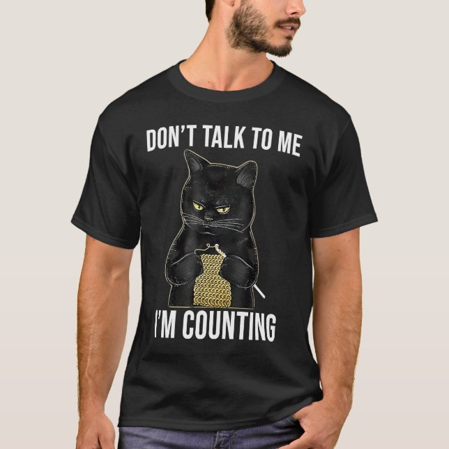 Don't Talk To me I'm Counting Cat Knitting T-Shirt (Front)