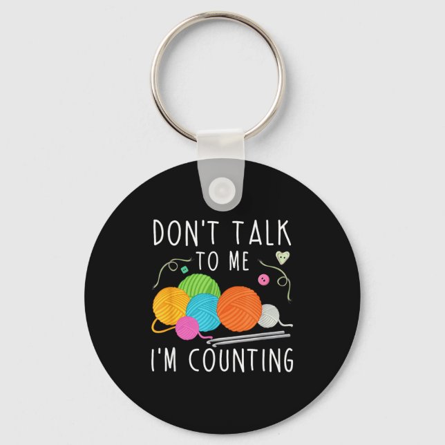 Don't Talk To Me I'm Counting Crochet Knitting Fun Keychain (Front)