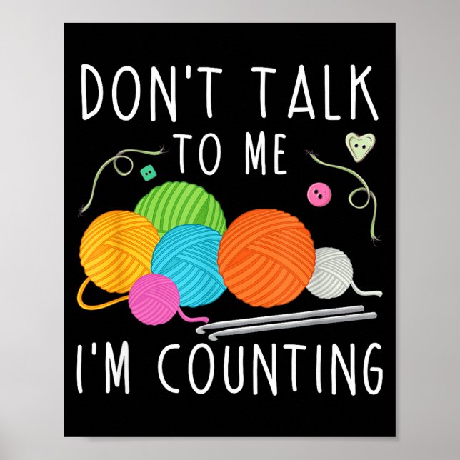 Don't Talk To Me I'm Counting Crochet Knitting Fun Poster (Front)