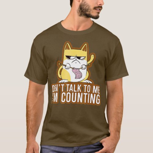 Dont Talk To Me Im Counting Crochet Knitting Funny T_Shirt