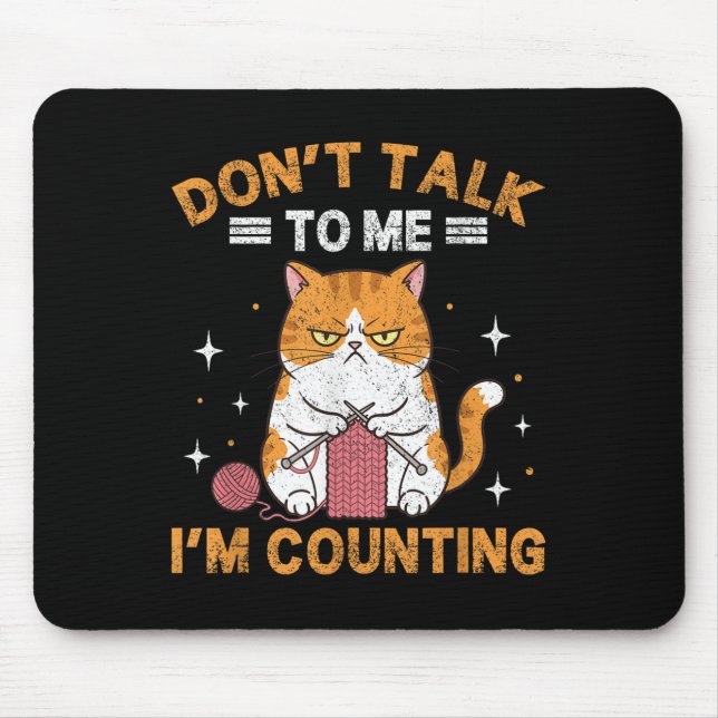 Don't Talk To Me I'm Counting Funny Cat Knits Croc Mouse Pad (Front)