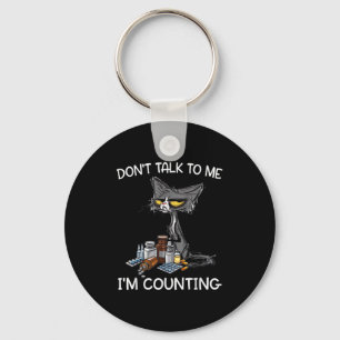 Don't Talk To Me I'm Counting Funny Cat Pharmacy T Keychain