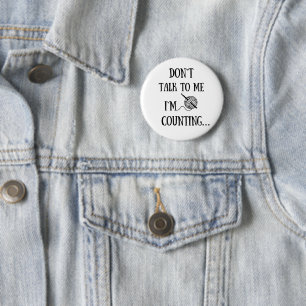 Don't talk to me I'm counting funny crochet Button