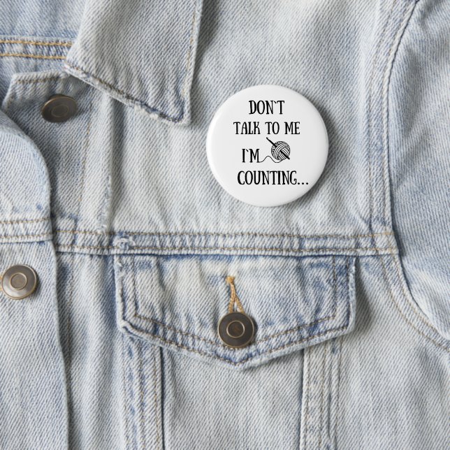 Don't talk to me I'm counting funny crochet Button (In Situ)