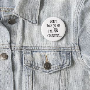 Don't talk to me I'm counting funny crochet Button