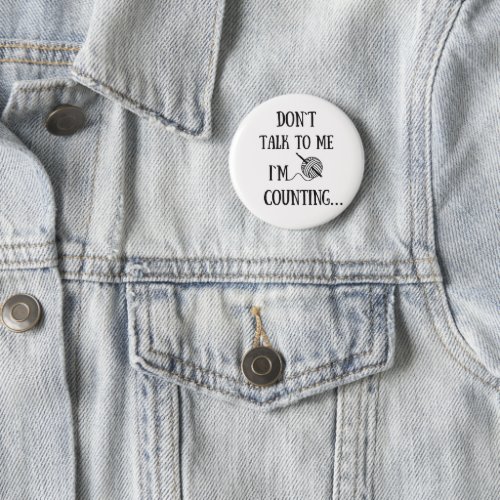 Dont talk to me Im counting funny crochet Button