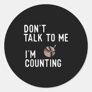 Don't Talk To Me I'm Counting Funny Crochet Knitti Classic Round Sticker