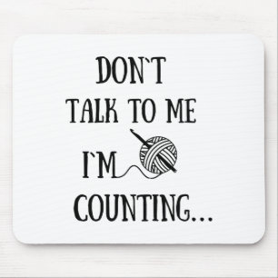Dont Talk To Me Im Counting Funny Crochet  Mouse Pad