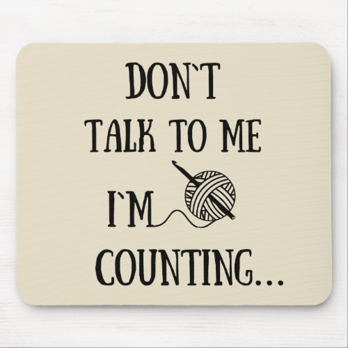 Dont talk to me Im counting funny crochet Mouse Pad