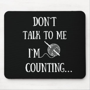 Don't talk to me I'm counting funny crochet Mouse Pad