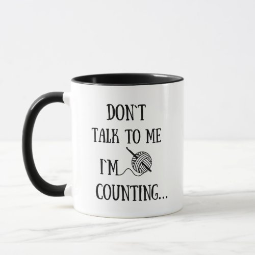 Dont talk to me Im counting funny crochet Mug