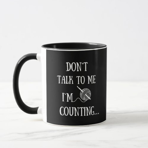 Dont talk to me Im counting funny crochet Mug