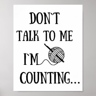 Dont Talk To Me Im Counting Funny Crochet  Poster