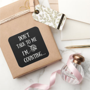Don't talk to me I'm counting funny crochet Square Sticker