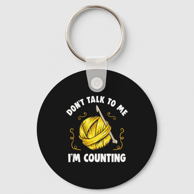 Don't Talk To Me I'm Counting _ Funny Knitting Cro Keychain (Front)