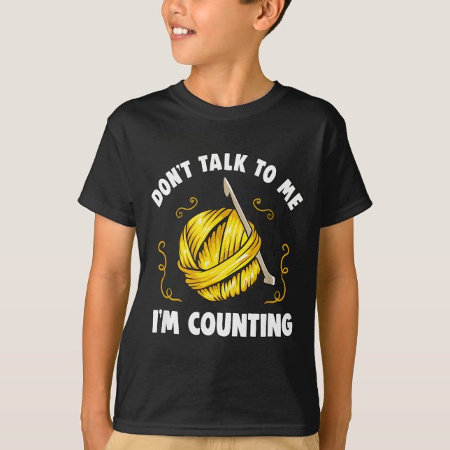 Don't Talk To Me I'm Counting _ Funny Knitting Cro T-Shirt (Front)