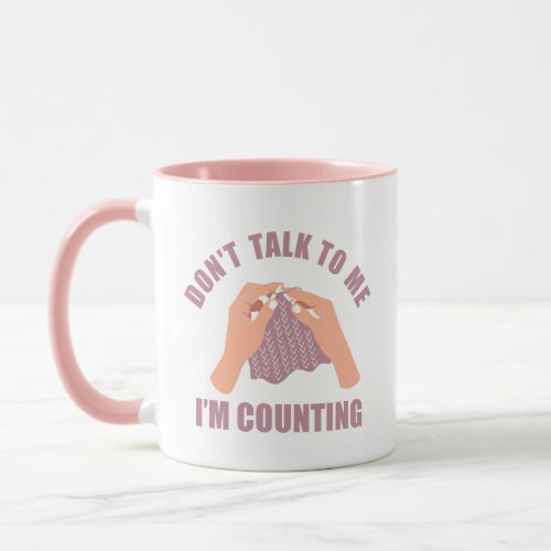 Dont talk to me Im counting funny knitting Mug