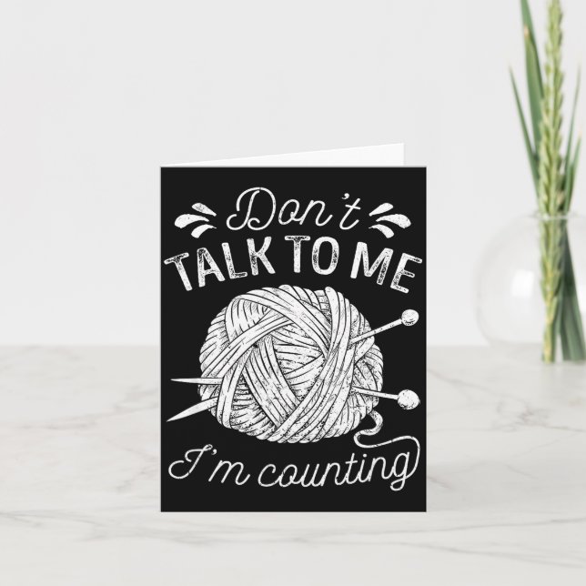 Don't Talk To Me I'm Counting Knitting Lover Funny Card (Front)