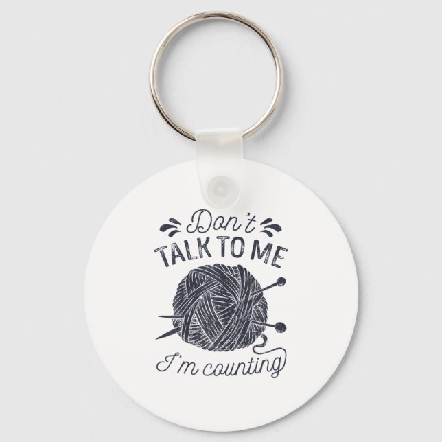 Don't Talk To Me I'm Counting Knitting Lover Knitt Keychain (Front)