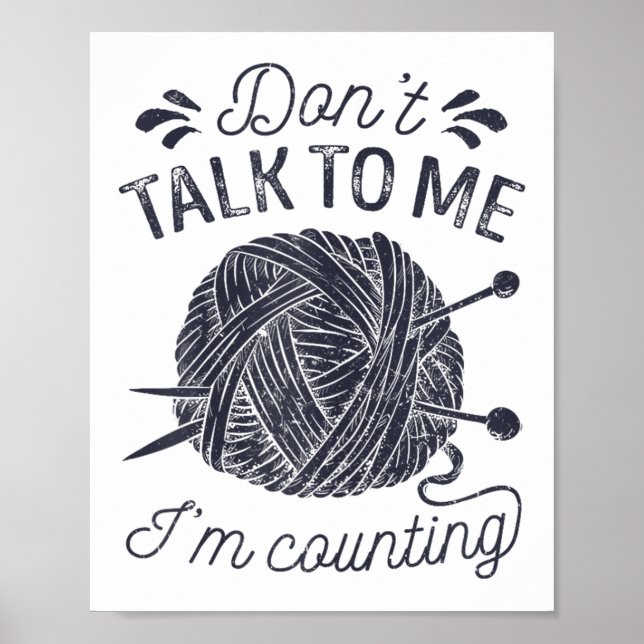 Don't Talk To Me I'm Counting Knitting Lover Knitt Poster (Front)