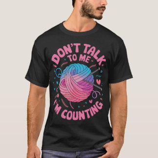 Dont Talk To Me Im Counting Knitting Stitches Croc T-Shirt