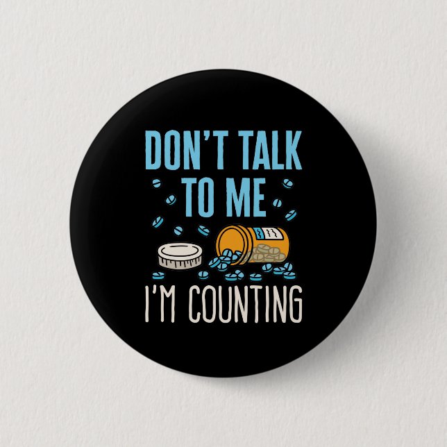 Don't Talk to Me I'm Counting Pharmacist Pharmacy Button (Front)