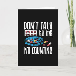 Don't Talk To Me I'm Counting Pharmacist Pharmacy Card