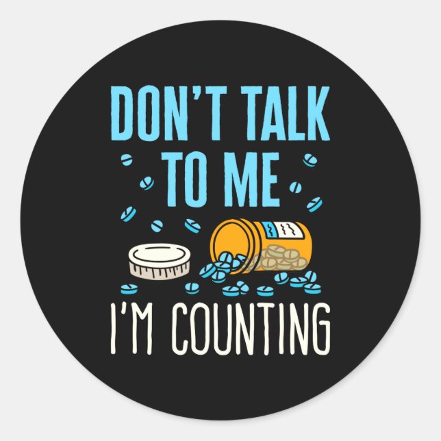 Dont Talk To Me Im Counting Pharmacist Pharmacy  Classic Round Sticker (Front)