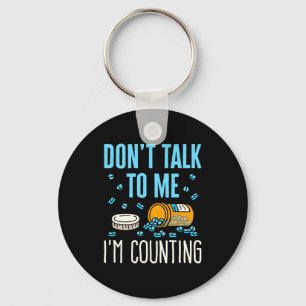 Dont Talk To Me Im Counting Pharmacist Pharmacy  Keychain