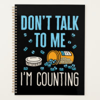 Don't Talk to Me I'm Counting Pharmacist Pharmacy