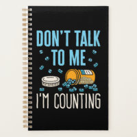 Don't Talk to Me I'm Counting Pharmacist Pharmacy