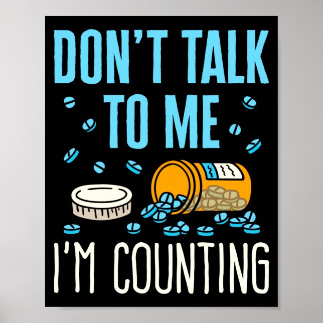 Dont Talk To Me Im Counting Pharmacist Pharmacy  Poster (Front)