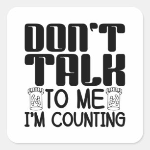 Don't Talk To Me I'm Counting Pharmacist Pharmacy Square Sticker