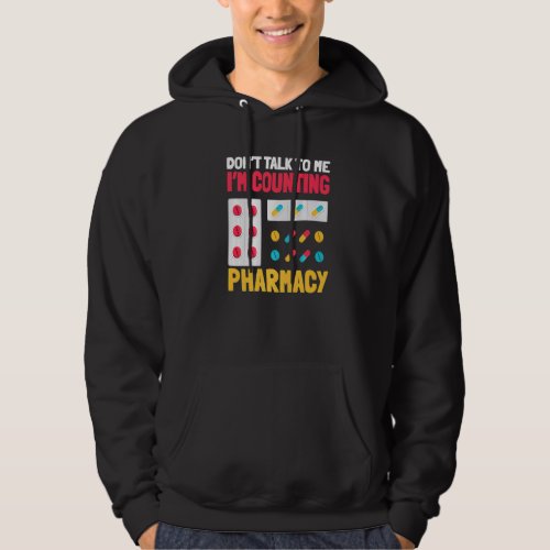 Dont Talk To Me Im Counting Pharmacy Pharmacist  Hoodie