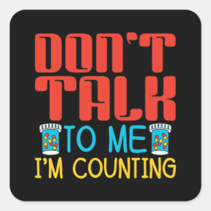 Don't Talk To Me I'm Counting Pharmacy Pharmacist Square Sticker