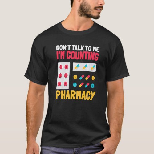 Dont Talk To Me Im Counting Pharmacy Pharmacist  T_Shirt