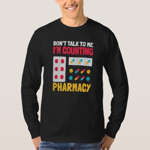 Dont Talk To Me Im Counting Pharmacy Pharmacist  T_Shirt